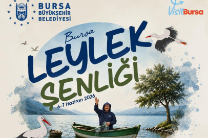 BURSA LEYLEK ŞENLİĞİ’ BAŞLIYOR
